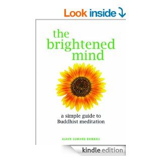 The Brightened Mind A Simple Guide to Buddhist Meditation eBook Ajahn Sumano Bhikkhu Kindle Store