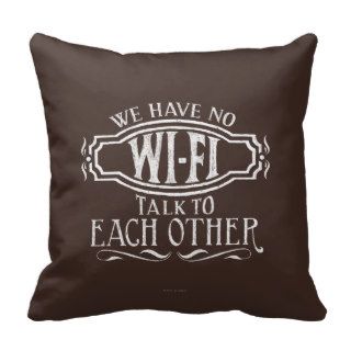 NO Wi FiTalk to Each Other Vintage Chalk Pillow