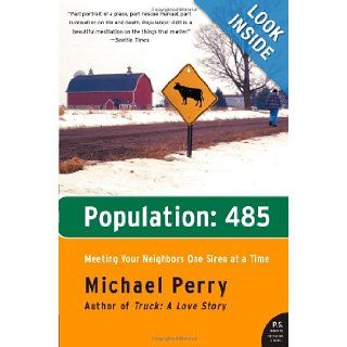 Population 485  Meeting Your Neighbors One Siren at a Time (P.S.) Michael Perry 9780061363504 Books