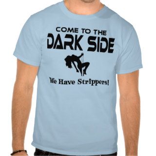 Come To The Dark Side Shirt