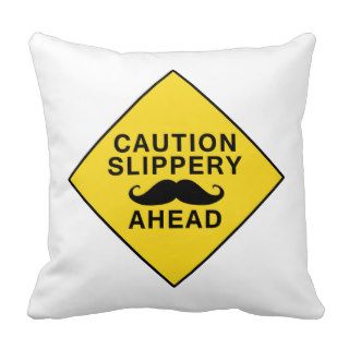 Caution Slippery Mustache Throw Pillows