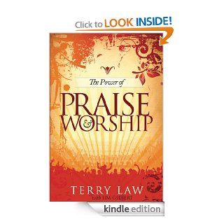 The Power of Praise and Worship eBook Terry Law, Jim Gilbert Kindle Store