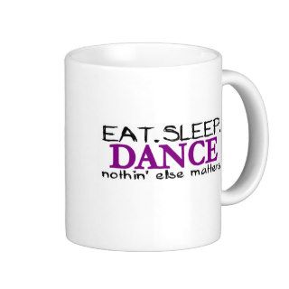 Eat Sleep Dance Coffee Mugs