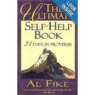 The Ultimate Self Help Book 31 Days in Proverbs Al Fike 9780974088099 Books