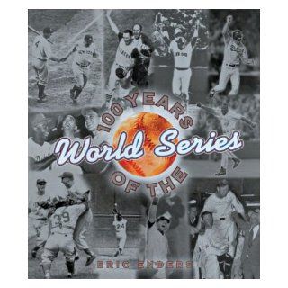 100 Years of the World Series Eric Enders 9780760742013 Books