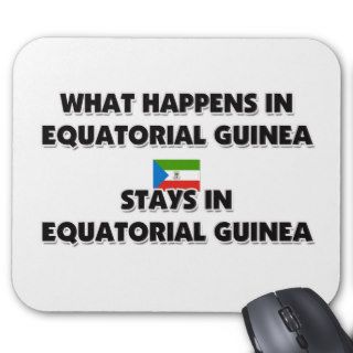 What Happens In EQUATORIAL GUINEA Stays There Mouse Mat