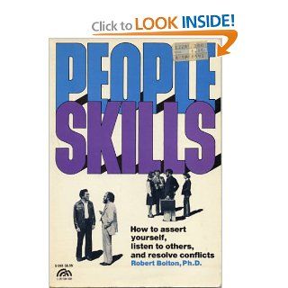 People Skills How to Assert Yourself, Listen to Others, and Resolve Conflicts (Spectrum Book) R. Bolton, Robert H. Bolton 9780136557616 Books