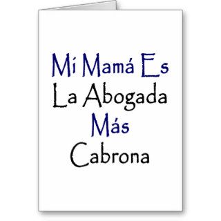 Mi Mama Es La Abogada Mas Cabrona Greeting Cards