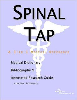 Spinal Tap   A Medical Dictionary, Bibliography, and Annotated Research Guide to Internet References (9780597846335) Icon Health Publications Books
