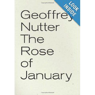 The Rose of January (Small Press Distribution (All Titles)) Geoffrey Nutter 9781933517698 Books