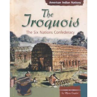 The Iroquois The Six Nations Confederacy (American Indian Nations) The Iroquois Books
