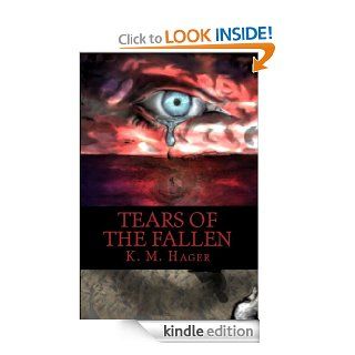 Tears of the fallen   Kindle edition by K.M Hager. Romance Kindle eBooks @ .