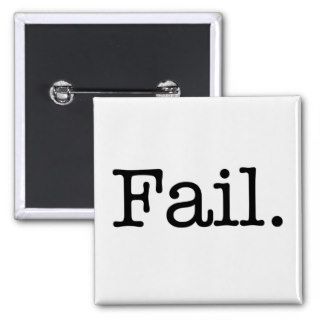 Fail Quote   Fail. Slang Quotes Pinback Buttons