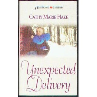 Unexpected Delivery (Heartsong Presents #481) Cathy Marie Hake 9781586605377 Books