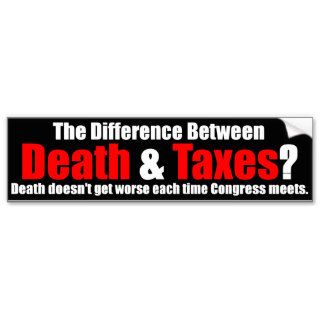 The difference between Death and Taxes   Congress Bumper Stickers