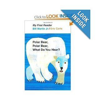 Bill Jr Martin, Eric Carle'sPolar Bear, Polar Bear, What Do You Hear? My First Reader [Hardcover](2010) Eric Carle (Illustrator) Bill Jr Martin (Author) Books