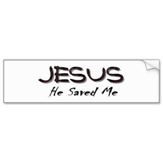 Jesus he saved me bumper sticker
