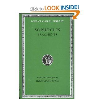 Sophocles Fragments (Loeb Classical Library No. 483) Sophocles, Hugh Lloyd Jones 9780674995321 Books