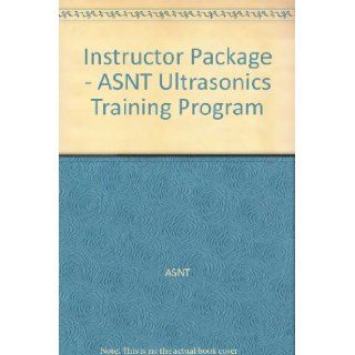Instructor Package   ASNT Ultrasonics Training Program ASNT 9780931403590 Books