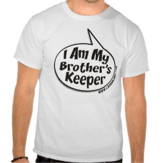"I Am My Brother's Keeper" T shirt
