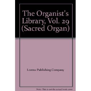 The Organist's Library, Vol. 29 (Sacred Organ) Lorenz Publishing Company Books