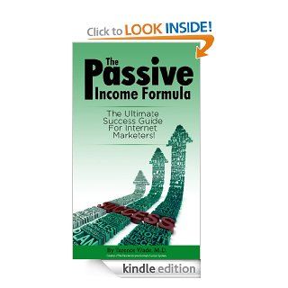 The Passive Income Formula   The Ultimate Success Guide For Internet Marketer eBook Tarence Wade M.D. Kindle Store