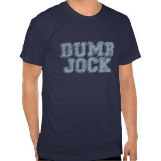 Dumb Jock Shirt