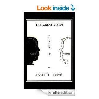 The Great Divide Between Blacks & Whites eBook Jeanette Davis Kindle Store