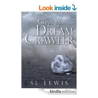 The Guardian and the Dream Crawler eBook S. L. Lewis Kindle Store