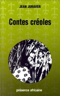 Contes creoles (Collection "Jeunesse") (French Edition) Jean Juraver 9782708704497 Books