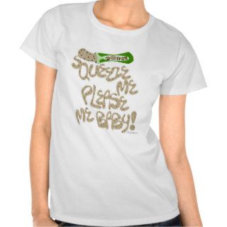 Squeeze Me Please Me T Shirt