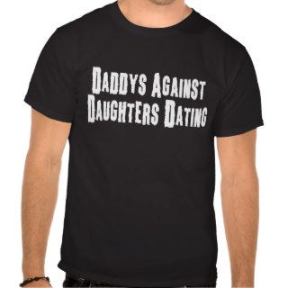 Daddys Against Daughters Dating Shirts