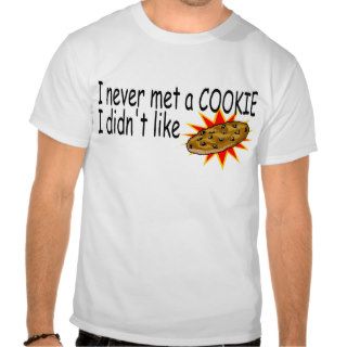 I Never Met A Cookie I Didn't Like T Shirt