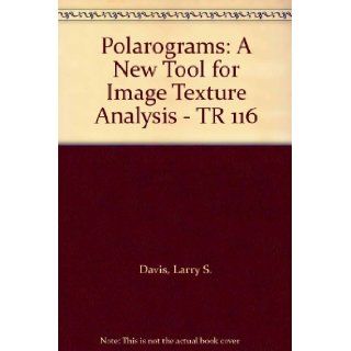 Polarograms A New Tool for Image Texture Analysis   TR 116 Larry S. Davis Books