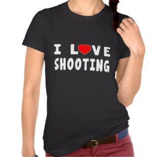 I Love Shooting T shirt