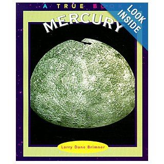 Mercury (True Books Space) Larry Dane Brimner 9780516264363 Books