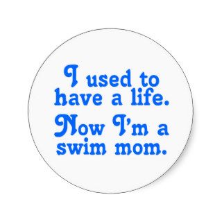 Now I'm a swim mom Round Sticker