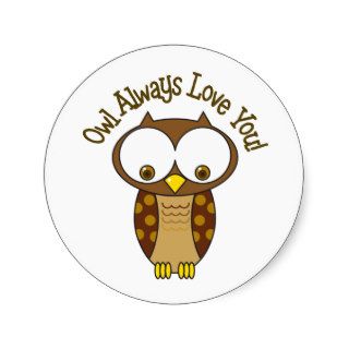 Owl Always Love You Round Sticker