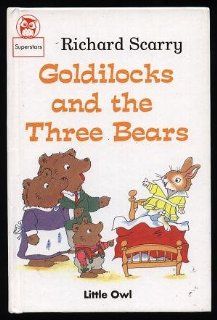 GOLDILOCKS AND THE THREE BEARS Richard Scarry 9780749813970 Books