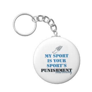 My sport is your sports punishment   CC Keychain