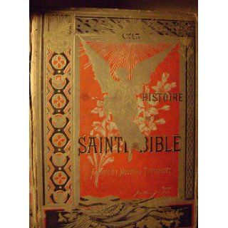 Histoire De La Sainte Bible. Ancien Et Nouveau Testament. Cruchet Abb { DORE} Cruchet Abb, Gustave DORE Books