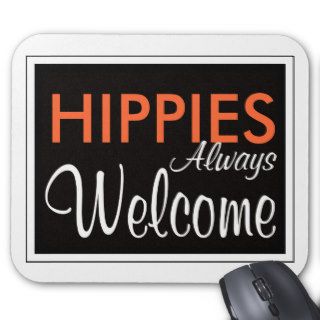 HIPPIES Always Welcome Mouse Pad