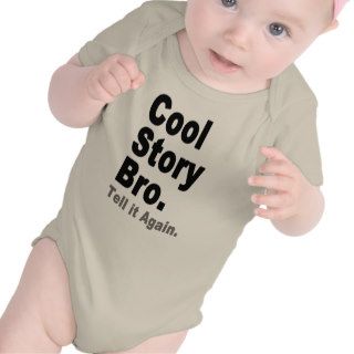 Cool Story Bro. Tell it Again. Funny Babies Tees