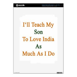 I'll Teach My Son To Love India As Much As I Do iPad 3 Skin
