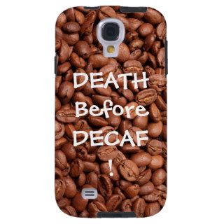 Death Before Decaf   Samsung Galaxy S4 Case