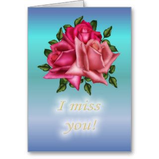 I miss you roses cards