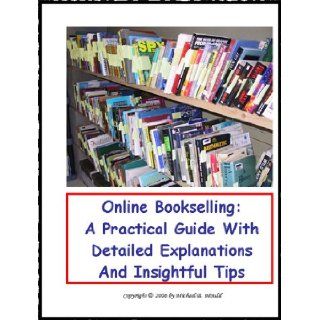 Online Bookselling A Practical Guide with Detailed Explanations and Insightful Tips Michael E. Mould 9781599714875 Books