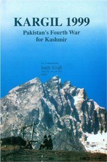 Kargil 1999 Pakistan's Fourth War for Kashmir (9788186019221) Jasijit E. Singh Books