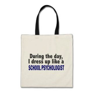 During The Day I Dress Up Like School Psychologist Bags