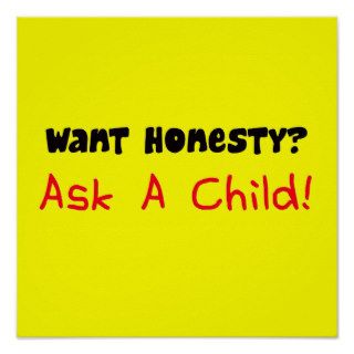 Want Honesty Ask A Child Poster